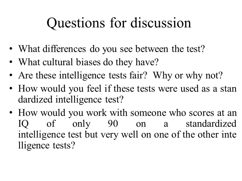 Questions for discussion What differences do you see between the test? What cultural biases